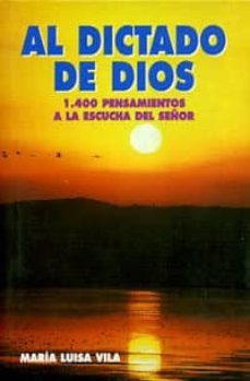 al dictado de dios-maria luisa vila chinchilla-9788484073338
