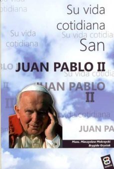 san juan pablo ii. su vida cotidiana-brygida grysiak-mieczyslaw mokrzycki-9788484077138