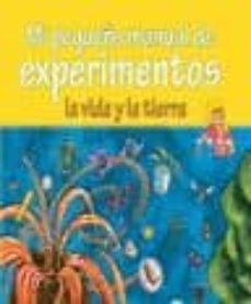 mi pequeño manual de experimentos: la vida y la tierra-marie charlotte miron-melanie perez dively-9788484183938