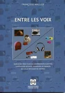 entre les voix (incluye cd-r): ejercicios practicas de comprensio n auditiva.certificado de nivel avanzado de frances. escuela oficial de idiomas-françoise mallier-9788484259138