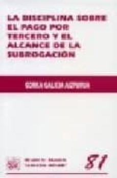 LA DISCIPLINA SOBRE EL PAGO POR TERCERO Y EL ALCANCE DE LA SUBROG ACION ...