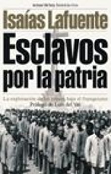 esclavos por la patria: la explotacion de los presos bajo el fran quismo-9788484601838