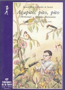 agapito, pito, pito: fabulacion sobre la infancia de agapito mara zuela (2ª ed.)-ignacio sanz-claudia de santos-9788486587338
