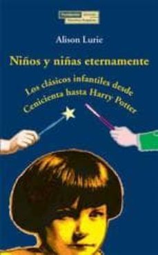 niños y niñas eternamente: los clasicos infantiles desde cenicien ta hasta harry potter-9788489384538
