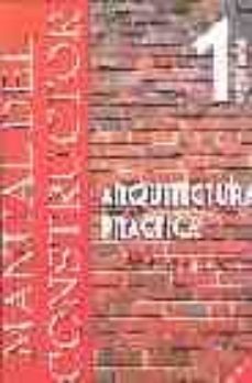 manual del constructor (vol. i): arquitectura practica, tecnicas y proyectos-9788489738638