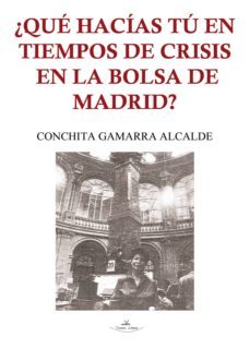 ¿que hacias tu en tiempos de crisis en la bolsa de madrid? (ebook)-9788490114438