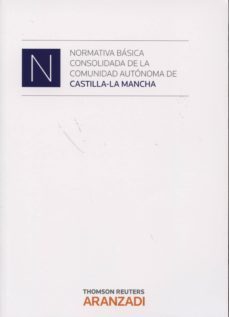 normativa basica consolidada de la comunidad autonoma de castilla - la mancha-9788490146538