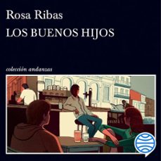 los buenos hijos (audiolibro)-rosa ribas-9788490669938
