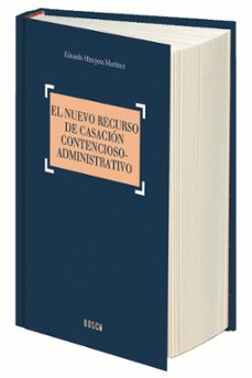 el nuevo recurso de casación contencioso-administrativo-eduardo hinojosa martinez-9788490901038