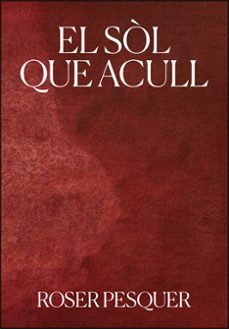el sol que acull-roser pesquer-9788491337638
