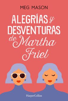 (pe) alegrias y desventuras de martha friel-meg mason-9788491397038