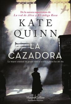 la cazadora. la mayor criminal de guerra nazi se oculta a plena luz del día-kate quinn-9788491398738
