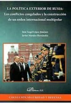politica exterior de rusia: los conflictos congelados-9788491484738