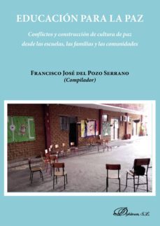 educacion para la paz.conflictos y construccion de cultura de paz desde las escuelas, las familias y las comuidades (ebook)-francisco jose pozo del serrano-9788491488538