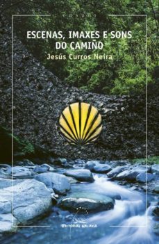 escenas, imaxes e sons do camiño (i premio de ensaio do camiño de santiago) (ebook)-jesus curros neira-9788491516538