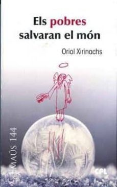 els pobres salvaran el mon-oriol xirinachs benavent-9788491650638