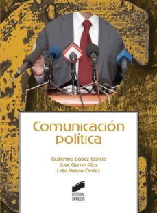 comunicacion politica-guillermo lopez garcia-lidia valera ordaz-9788491711438