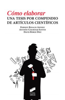 como elaborar una tesis por compendio de articulos cientificos-enrique rosales asensio-antonio colmenar santos-david borge diez-9788491714538