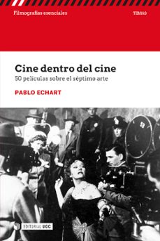 cine dentro del cine: 50 peliculas sobre el septimo arte-pablo echart-9788491809838
