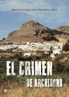 (i.b.d.) el crimen de archidona-francisco delgado iribarren cruz-9788491839538