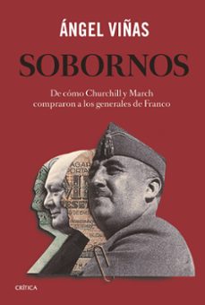 sobornos: de como churchill y march compraron a los generales de franco-angel viñas-9788491992738