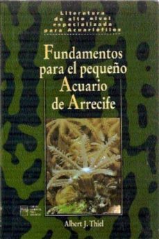 fundamentos para el pequeño acuario de arrecife-albert thiel-9788492312238