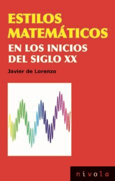 estilos matematicos en los inicios del siglo xx-javier de lorenzo martinez-9788492493838