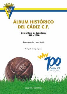 album historico del cadiz c.f: guia oficial de jugadores 1910-201 0-9788492581238