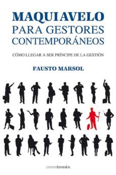 maquiavelo para gestores contemporaneos: como llegar a ser princi pe de la gestion-fausto marsol-9788492635238