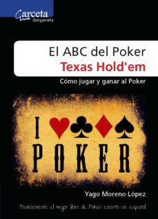 el abc del poker texas hold em: como jugar y ganar al poker-yago moreno lopez-9788492812738