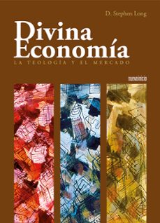 divina economia : la teologia y el mercado-stephen i. long-9788493476038