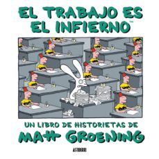 el trabajo es el infierno (2ª ed)-matt groening-9788493508838