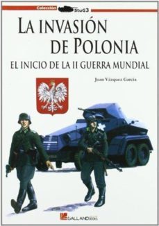 la invasion de polonia: el inicio de la ii guerra mundial: el ini cio de la ii guerra mundial-juan vazquez garcia-9788493750138