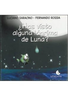 ¿has visto una lagrima de la luna?-luciano saracino-9788493783938