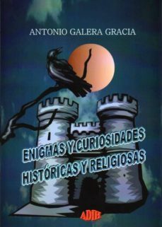 enigmas y curiosidades historicas y religiosas-antonio galera gracia-9788494121838