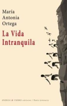 la vida intranquila-maria antonia ortega-9788494558238