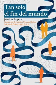 tan solo el fin del mundo-jean luc lagarce-9788494618338