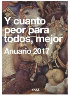 y cuanto peor para todos, mejor. anuario 2017-9788494702938