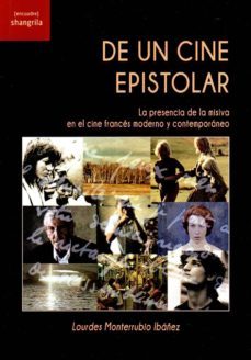 de un cine epistolar: la presencia de la misiva en el cine frances moderno y contemporaneo-lourdes monterrubio ibañez-9788494761638