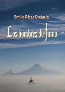 los hombres de fama-emilio perez orejuela-9788494854538