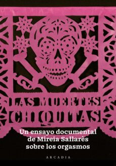 las muertes chiquitas: un ensayo documental de mireia sallarès so bre los orgasmos-9788494992438