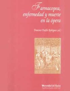 farmacopea, enfermedad y muerte en la opera-francisco trujillo rodriguez-9788495089038