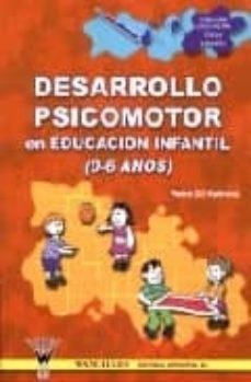 desarrollo psicomotor en educacion infantil de 0 a 6 años-pedro gil madrona-9788495883438