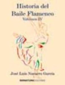 historia del baile flamenco. volumen iv-jose luis navarro garcia-9788496210738
