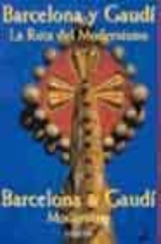 barcelona y gaudi: ruta del modernismo = barcelona & gaudi modern ism-9788496241138