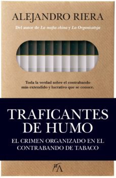 traficantes de humo: el crimen organizado en el contrabando de tabaco-9788496632738