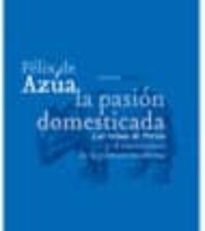 la pasion domesticada-felix de azua-9788496775138