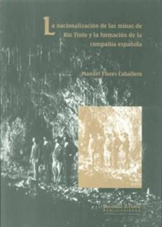 la nacionalizacion de las minas de rio tinto y la formacion de la compañia española-9788496826038