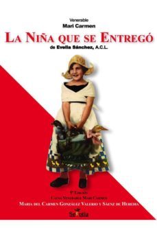 niña que se entrego: biografia de la venerable maria del carmen g onzalez-valerio-sanchez, a.c.l. evelia-9788496899438