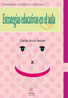 estrategias educativas en el aula: dinamicas, tecnicas y recursos-matilde bravo benitez-9788497003438